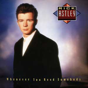 Rick-Astley---Whenever-You-Need-Somebody